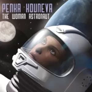 Penka Kouneva The Woman Astronaut by Penka Kouneva CD Album