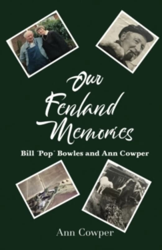 Our Fenland Memories : Bill Pop Bowles and Ann Cowper Paperback / softback