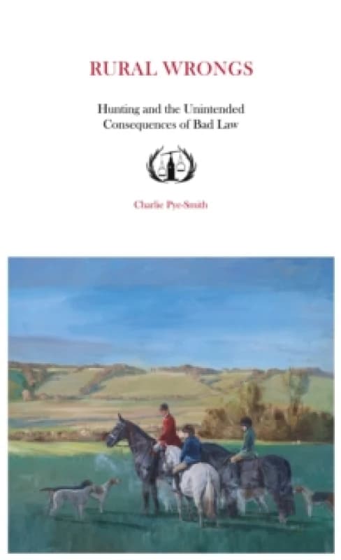 Rural Wrongs : Hunting and the Unintended Consequences of Bad Law Paperback / softback