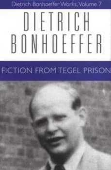 Fiction from Tegel Prison by Dietrich Bonhoeffer and Renate Bethge and Ilse Tdt and Clifford J Green and Nancy Lukens Paperback