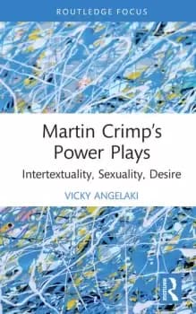 Martin Crimps Power Plays Intertextuality Sexuality Desire