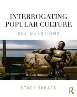 Interrogating Popular CultureKey Questions