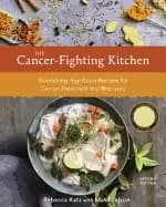 cancer fighting kitchen second edition nourishing big flavor recipes for ca