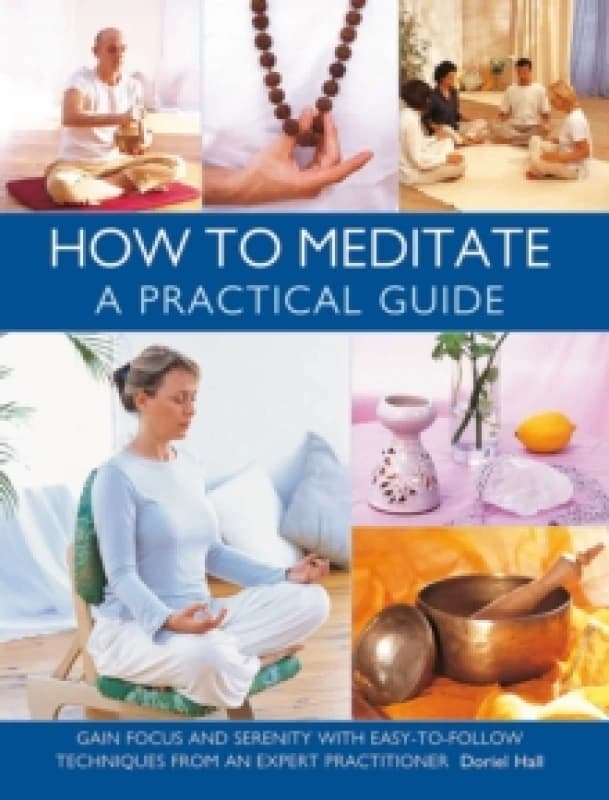 How to Meditate: A Practical Guide. Hardback. By Doriel Hall Books