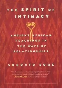 The Spirit of Intimacy by Some Sobonfu
