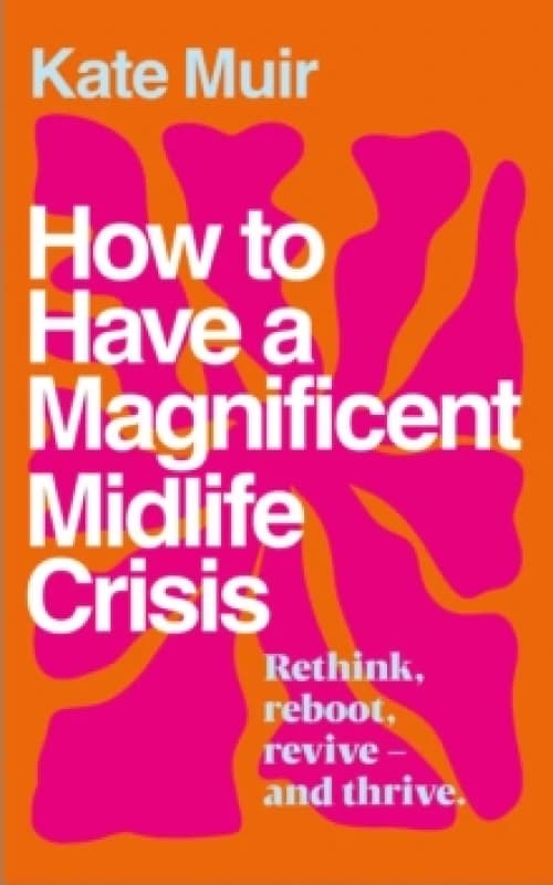 How to Have a Magnificent Midlife Crisis Paperback / softback