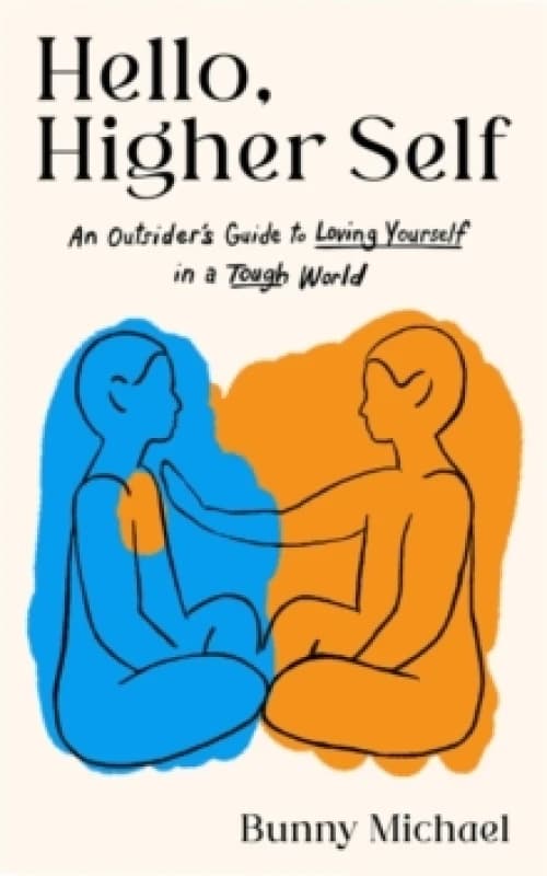 Hello, Higher Self : An Outsider's Guide to Loving Yourself in a Tough World Paperback / softback