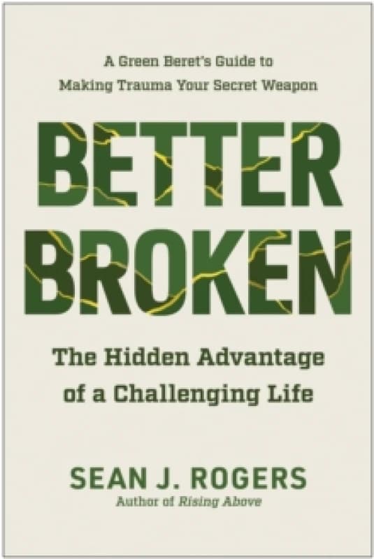 Better Broken : The Hidden Advantage of a Challenging Life Hardback