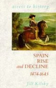 Spain Rise and Decline 1474-1643 by Jill Kilsby Paperback