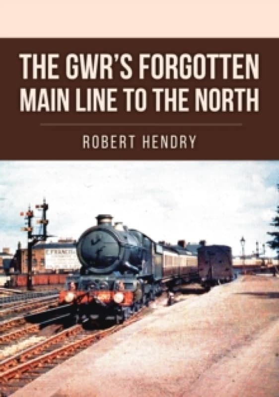 The GWR's Forgotten Main Line to the North Paperback / softback