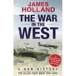 The War in the West: A New History : Volume 2: The Allies Fight Back 1941-43 (Paperback, 2017)
