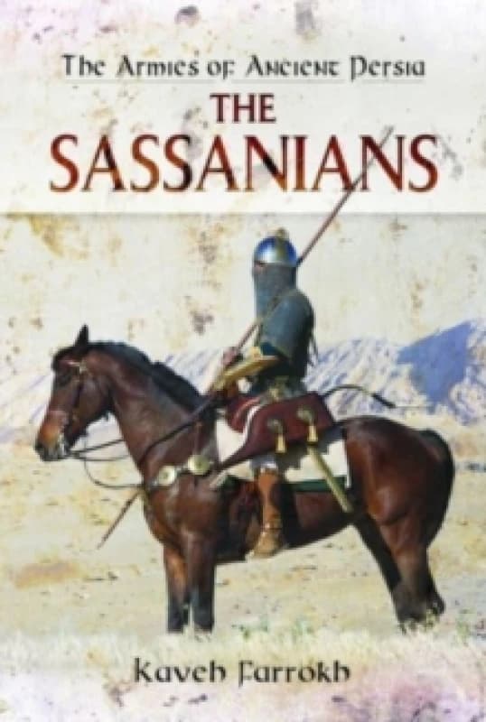 The Armies of Ancient Persia : The Sassanians Paperback / softback