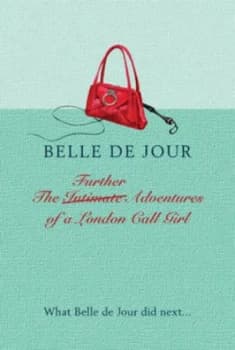The Further Adventures of a London Call Girl by Belle De Jour Hardback