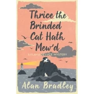 Thrice the Brinded Cat Hath Mew'd : A Flavia de Luce Mystery Book 8