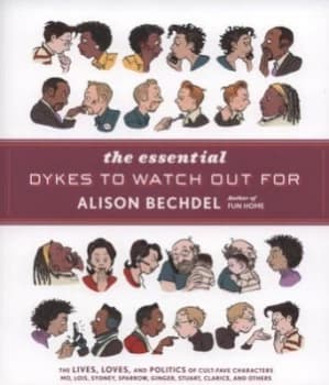 The Essential Dykes to Watch Out for by Alison Bechdel Paperback