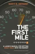 first mile a launch manual for getting great ideas into the market