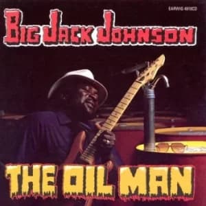 The Oil Man by Big Jack Johnson CD Album