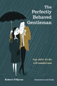 The Perfectly Behaved Gentleman by Robert Obyrne Hardback