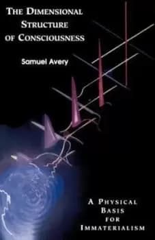 The dimensional structure of consciousness by Samuel Avery