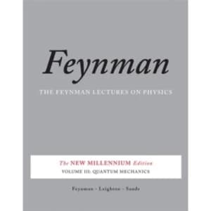 The Feynman Lectures on Physics, Vol. III : The New Millennium Edition: Quantum Mechanics