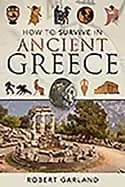 how to survive in ancient greece garland robert