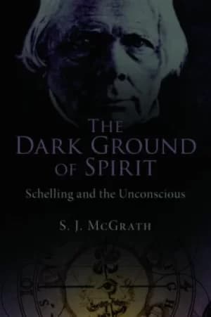 The Dark Ground of SpiritSchelling and the Unconscious