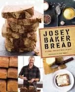 josey baker bread get baking make awesome bread share the loaves