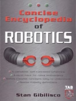 Concise Encyclopedia of Robotics by Stan Gibilisco Paperback