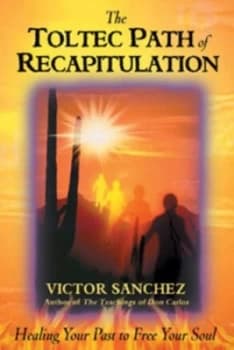 The Toltec Path of Recapitulation by Victor Sanchez Paperback