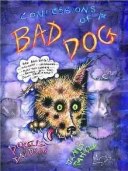 Confessions of a Bad Dog by James Cattell and Dorelle Davidson Book
