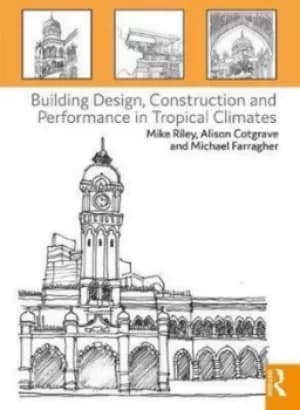 Building design construction and performance in tropical climates by Mike Riley