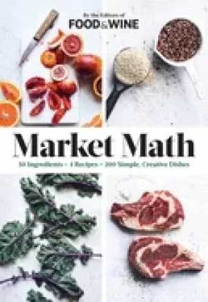 market math 50 ingredients x 4 recipes 200 simple creative dishes