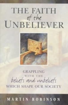 The Faith of the Unbeliever by Martin Robinson Paperback
