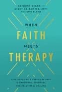 when faith meets therapy find hope and a practical path to emotional spirit
