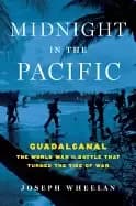 midnight in the pacific guadalcanal the world war ii battle that turned the