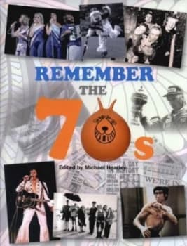 Remember the 70s by Michael Heatley Hardback