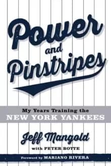 Power and Pinstripes : My Years Training the New York Yankees