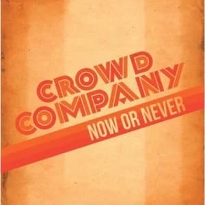 Crowd Company - Now Or Never Vinyl