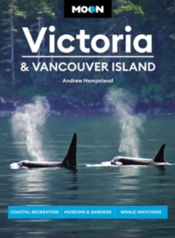 Moon Victoria & Vancouver Island (Third Edition) : Coastal Recreation, Museums & Gardens, Whale-Watching Paperback / softback