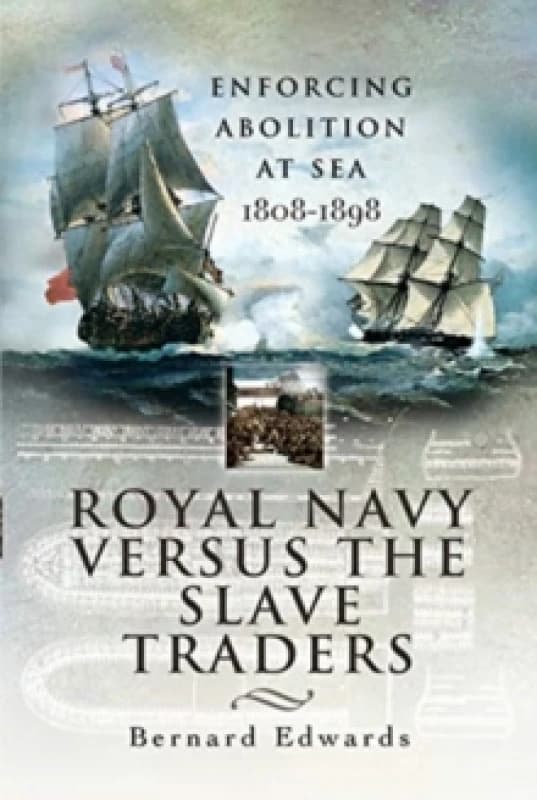 Royal Navy Versus the Slave Traders : Enforcing Abolition at Sea 1808-1898 Paperback / softback