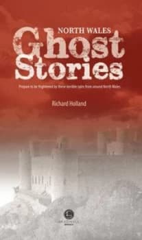 North Wales Ghost Stories by Richard Holland Book