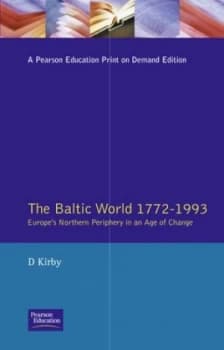 The Baltic World 1772-1993 by D. Kirby Paperback