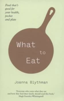 What to Eat by Joanna Blythman Book