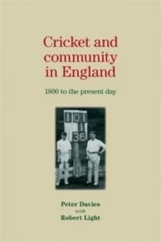 Cricket and Community in England by Peter Davies Hardback