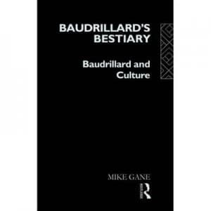 Baudrillards Bestiary by Mike Gane Book