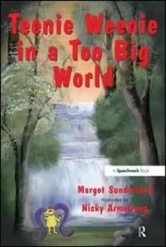 Teenie Weenie in a too big world by Margot Sunderland