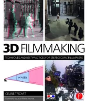 3D FilmmakingTechniques and Best Practices for Stereoscopic Filmmakers