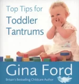 Top tips for todder sic tantrums by Gina Ford