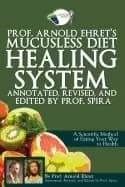 prof arnold ehrets mucusless diet healing system annotated revised and edit