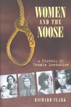 Women and the Noose by Richard Clark Hardback
